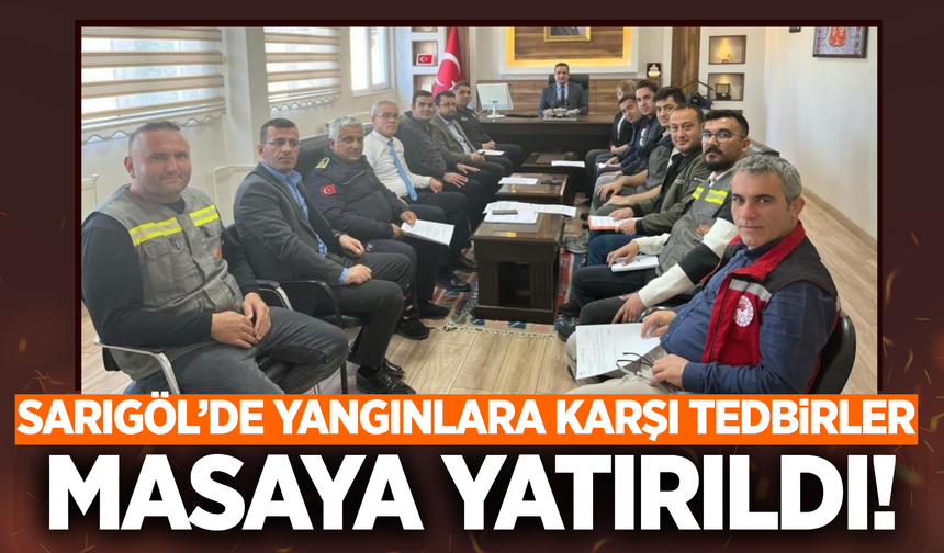 Sarıgöl'de orman yangınlarına karşı tedbirler görüşüldü