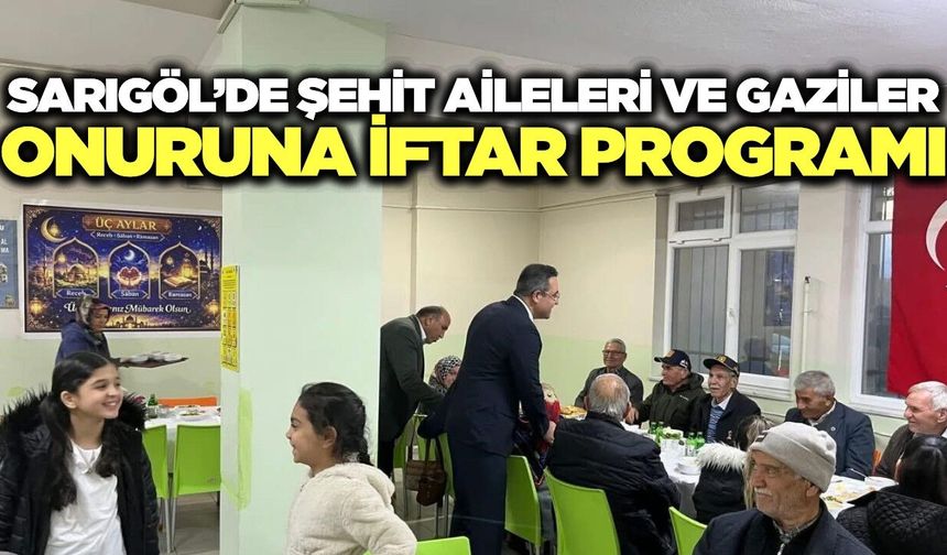 Sarıgöl'de şehit aileleri ve gaziler Ramazan ayında unutulmadı