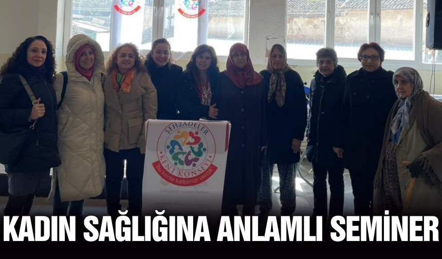 Şehzadeler'de kadınlara yönelik seminer!