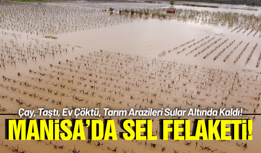 Şiddetli yağış Salihli’yi vurdu: Felaketin boyutu havadan görüntülendi!