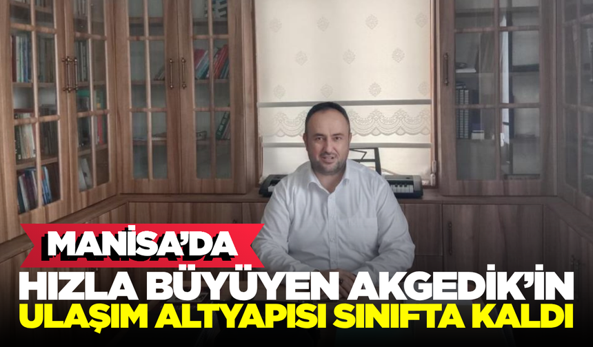 Akgedik Ulaşım Sorununa Acil Çözüm Bekliyor