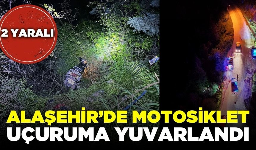 Alaşehir’de Motosiklet Uçuruma Yuvarlandı: 2 Yaralı