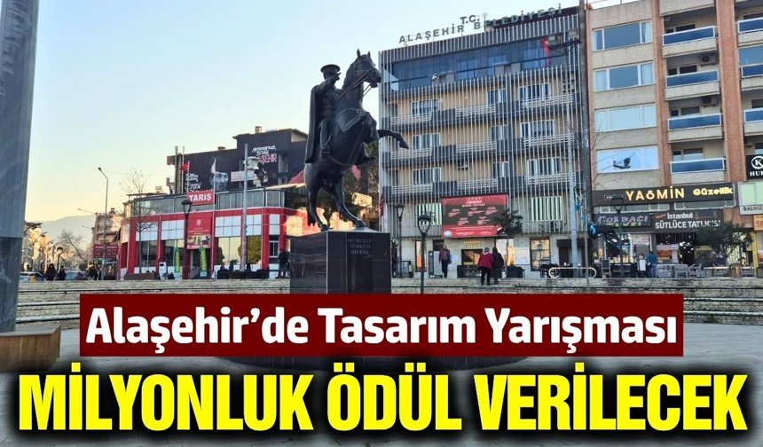 Alaşehir'in geleceğini şekillendirecek yarışma resmen başladı