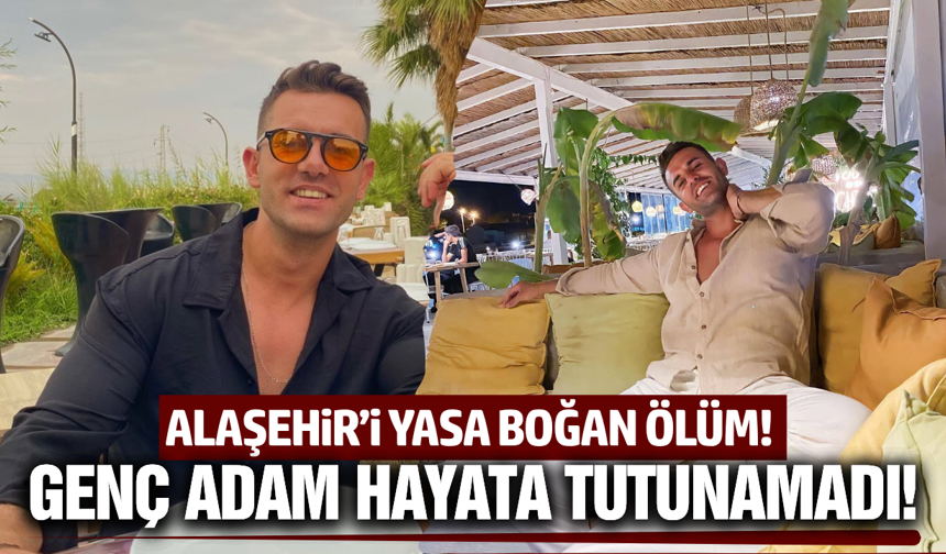 Feci kazadan acı haber: Alaşehirli genç hayata tutanamadı!