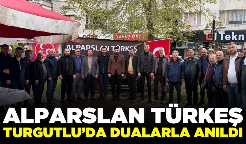 Turgutlu’da Başbuğ Alparslan Türkeş Dualarla Anıldı