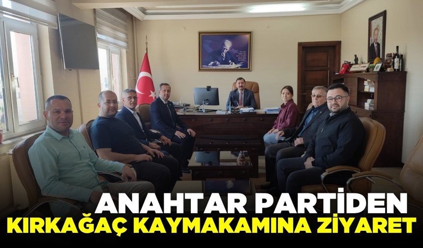 Anahtar Parti Kırkağaç İlçe Teşkilatı'ndan Kaymakam Oktay’a ziyaret