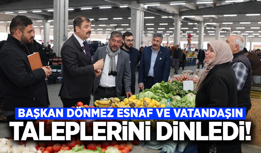 Başkan Dönmez esnaf ve vatandaşlarla buluştu!