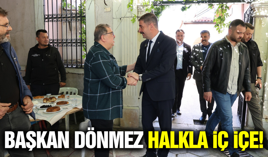 Başkan Dönmez, halk buluşmalarına devam ediyor!