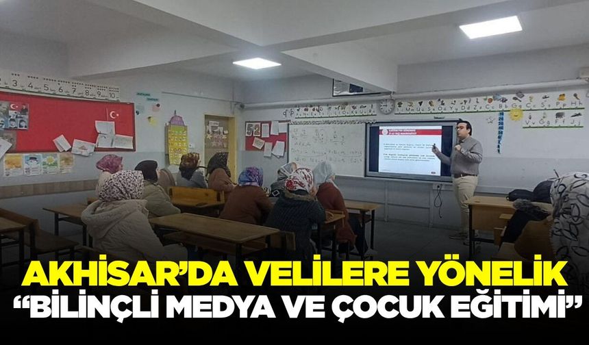 Akhisar’da velilere yönelik eğitim!