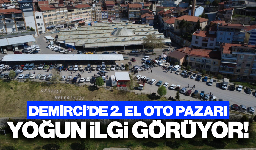 Demirci'de 2. El Oto Pazarı ekonomiye can suyu oldu!