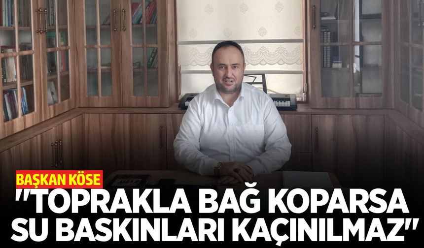 Başkan Köse, "Su baskınlarının temelinde plansız kentleşme var"