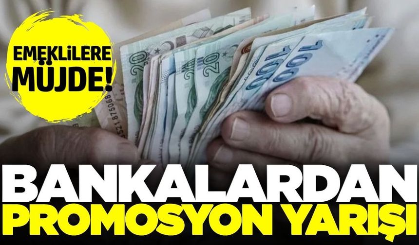 Emekliler İçin Bankalarda Büyük Yarış: 100 Bin TL’ye Kadar Promosyon!