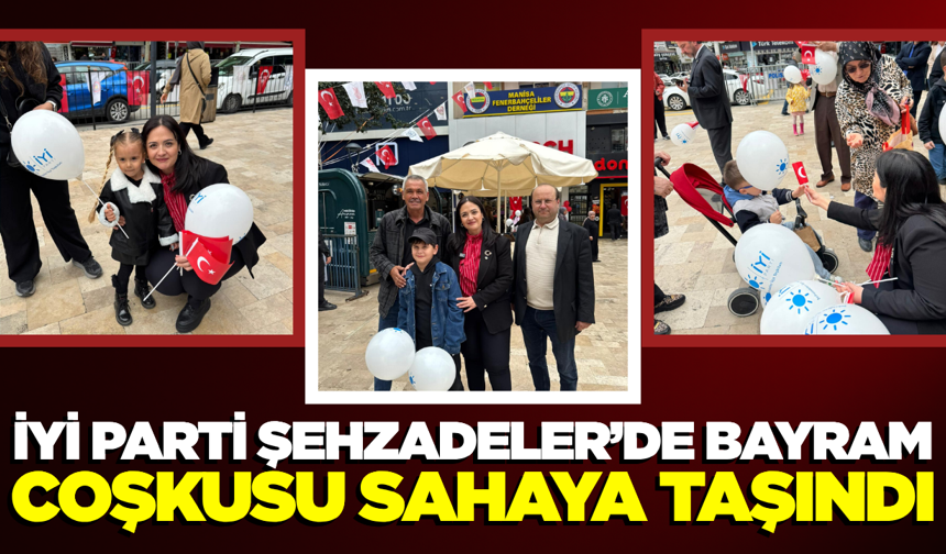 İYİ Parti Şehzadeler'den Anlamlı 23 Nisan Kutlaması