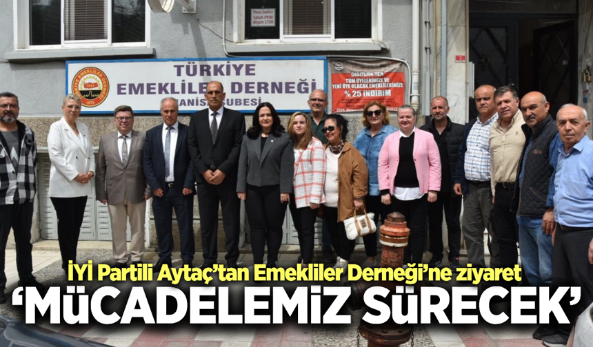 İYİ Partili Aytaç’tan Emekliler Derneği’ne ziyaret