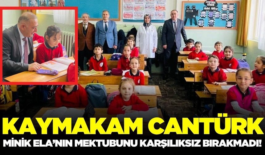 Minik Ela’nın Mektubu Karşılık Buldu: Kaymakam Cantürk Sınıfa Misafir Oldu