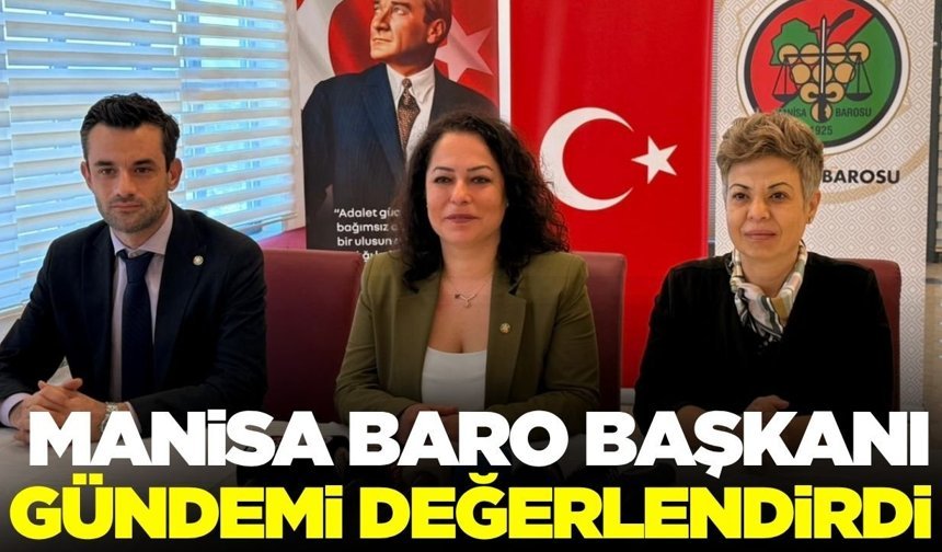 Manisa Barosu Başkanı’ndan gündeme dair mesajlar