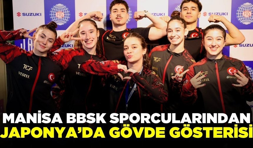 Manisa BBSK Sporcularından Japonya’da Gövde Gösterisi: İki Kategoride Dünya Finalinde!