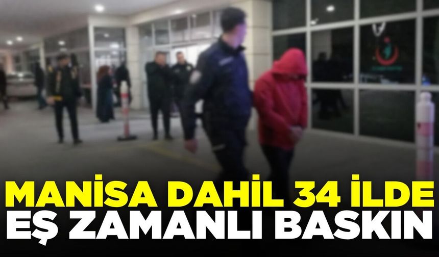 DEAŞ’a Manisa  dahil 34 İlde "Kıskaç" Operasyonu