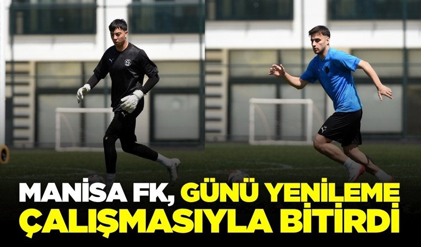 Manisa FK, günü rejenerasyon antrenmanıyla tamamladı