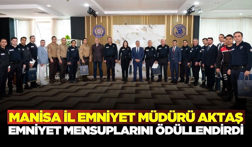 Manisa İl Emniyet Müdürü Aktaş "Ayın Personeli" ile bir araya geldi