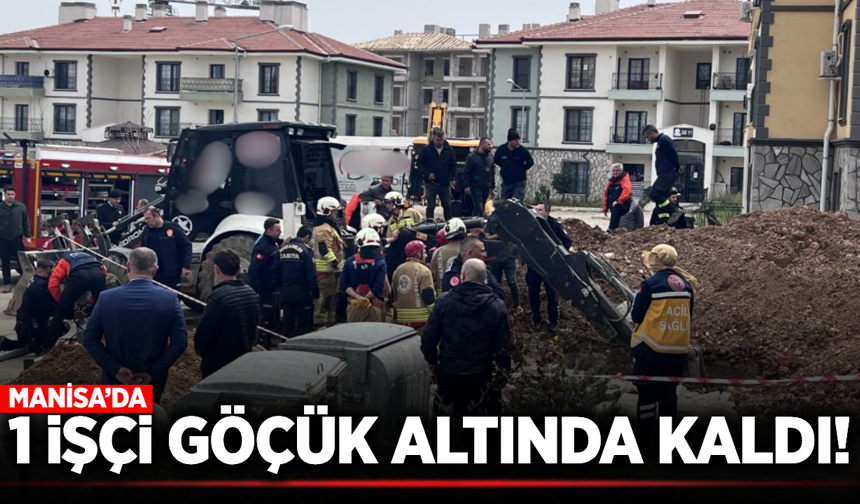 Manisa'da altyapı çalışmasında göçük: Bir işçi toprak altında kaldı