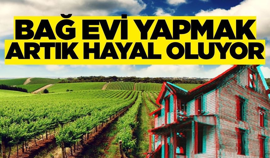 Manisa'da bağ evi yaptırmak isteyenlere kötü haber