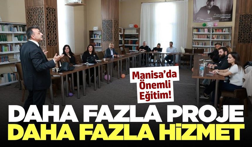 Manisa'da belediye personellerine 'Proje Yazma Eğitimi'