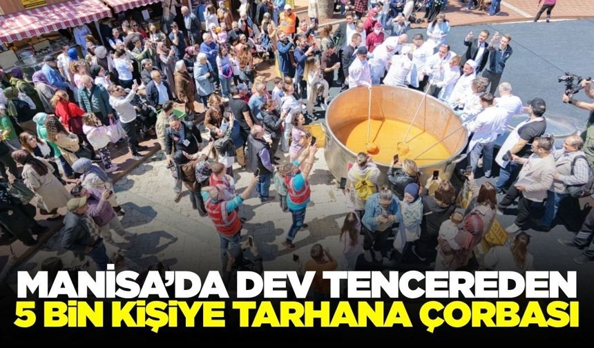 Manisa'da binlerce kişilik tarhana çorbası yapıldı