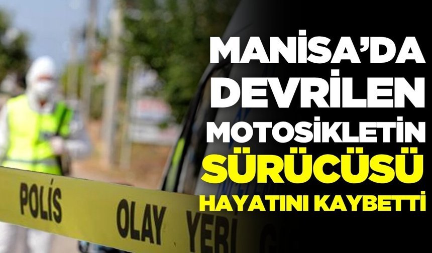 Manisa'da feci kaza: Sürücü olay yerinde can verdi!
