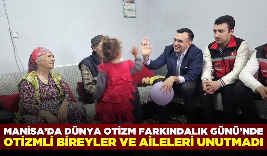 Manisa'da Dünya Otizm Farkındalık Günü'nde ailelere ziyaret