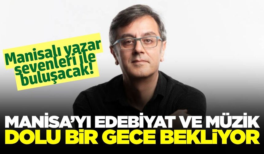 Manisa'da edebiyat ve müzik aynı sahnede buluşuyor