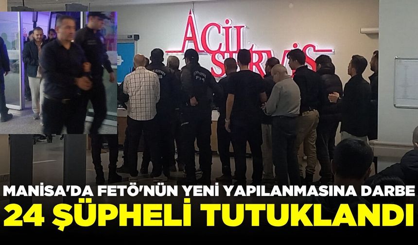 Manisa'da FETÖ'nün yeni yapılanmasına darbe