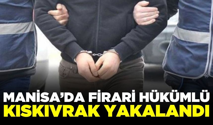 Salihli'de operasyon: Firari yakalandı