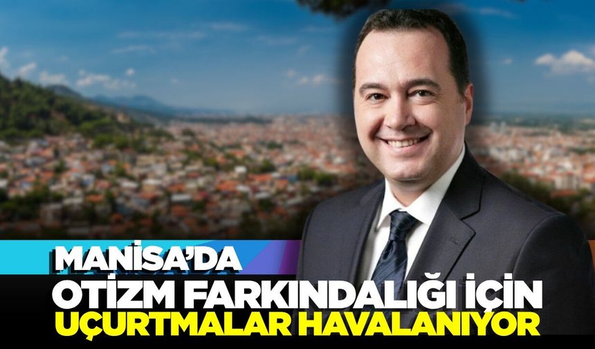 Manisa’da Gökyüzü Otizm Farkındalığı İçin Renklenecek