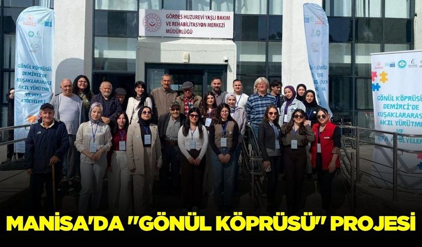 Demirci’de Kuşaklararası Akıl Yürütme ve Vefa Atölyeleri” projesi