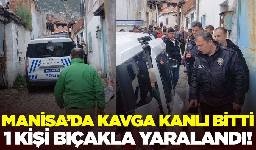 Manisa'da bıçaklı kavga: 1 yaralı