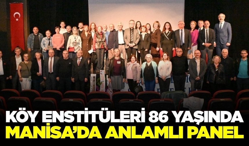 Manisa’da Köy Enstitülerinin 86. yılı panelle anıldı