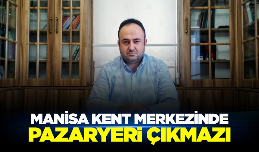 Manisa'da Modern Pazaryeri Sorunu
