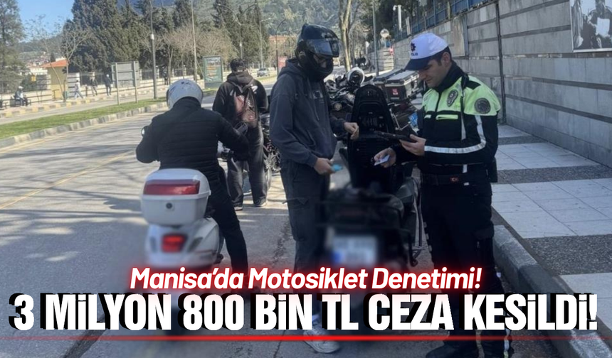 Manisa'da motosiklet sürücülerine ceza yağdı
