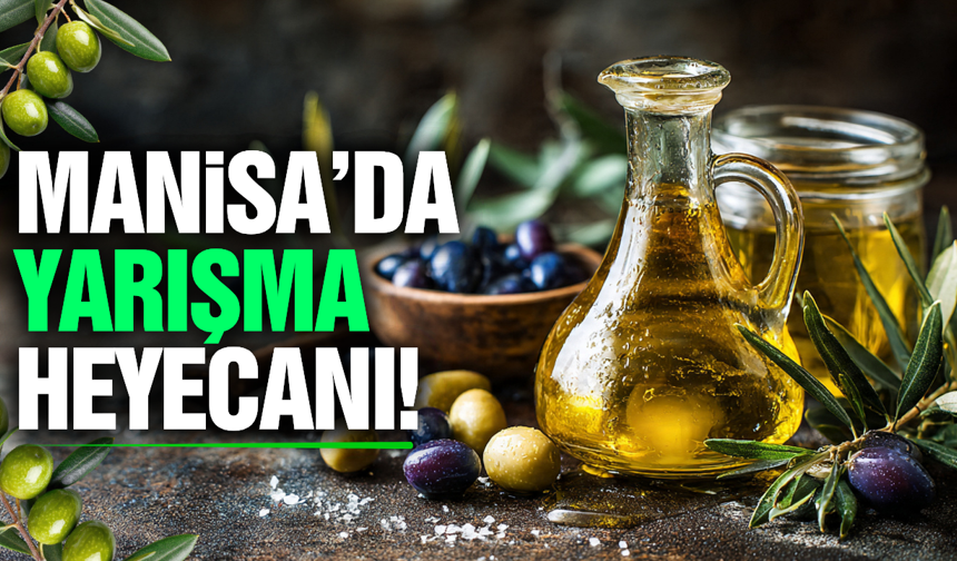 Manisa’da "Natürel Sızma Zeytinyağı Tadım Yarışması" için geri sayım!