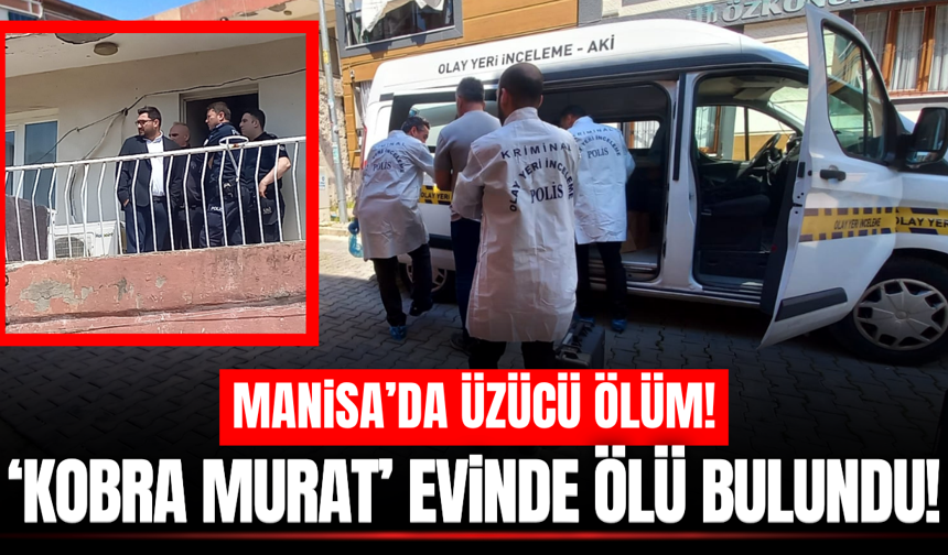 Kobra Murat evinde ölü bulundu!