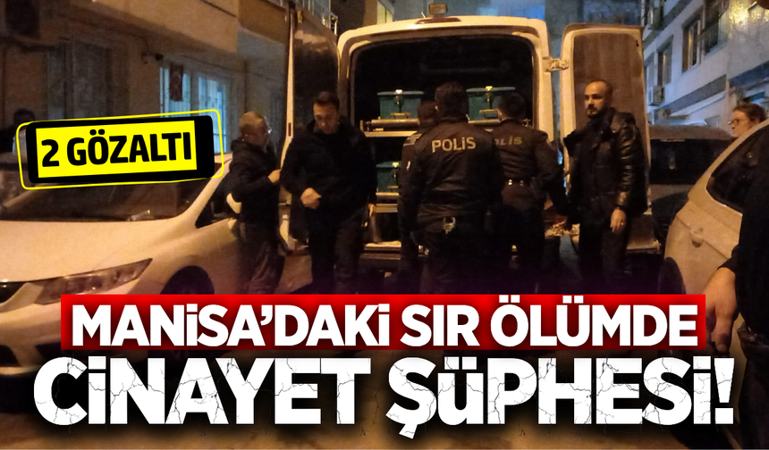 Manisa'da Vahşi Cinayet: 2 Şüpheli Yakalandı