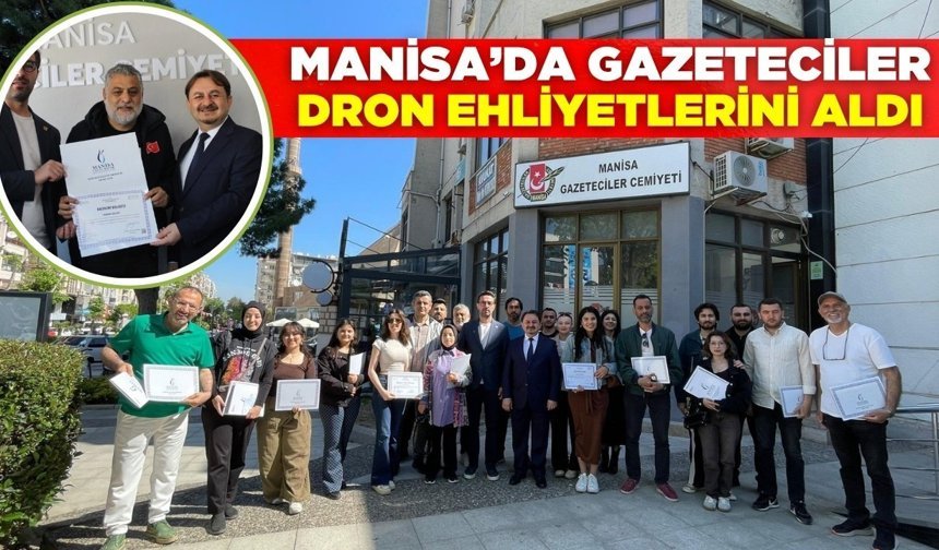 Manisa'da gazeteciler İHA-1 Ticari Pilot Ehliyetlerine kavuştu
