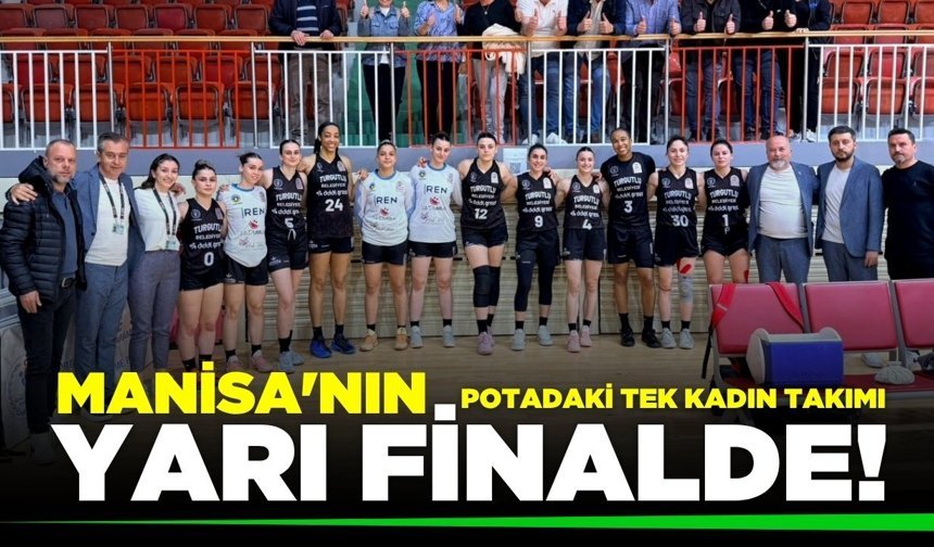 Turgutlu Belediyesi Kadın Basketbol Takımı yarı final biletini aldı