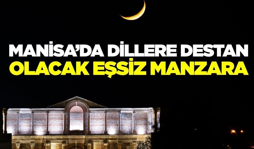 Manisa'nın simge yapısı ve gecenin simgesi aynı karede buluştu