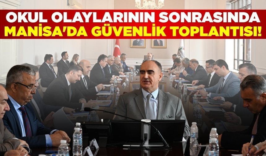 Manisa'da güvenlik toplantısı!