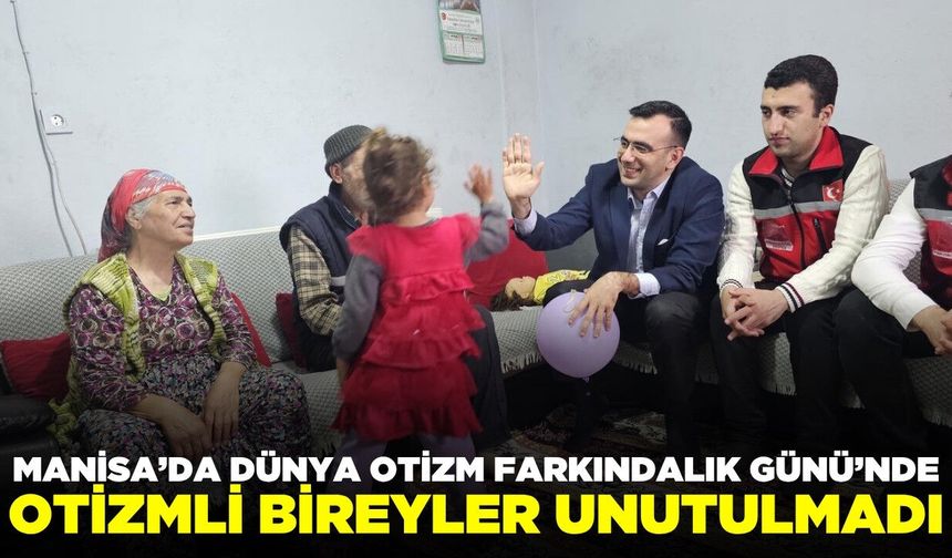 Manisa'da Dünya Otizm Farkındalık Günü'nde ailelere ziyaret