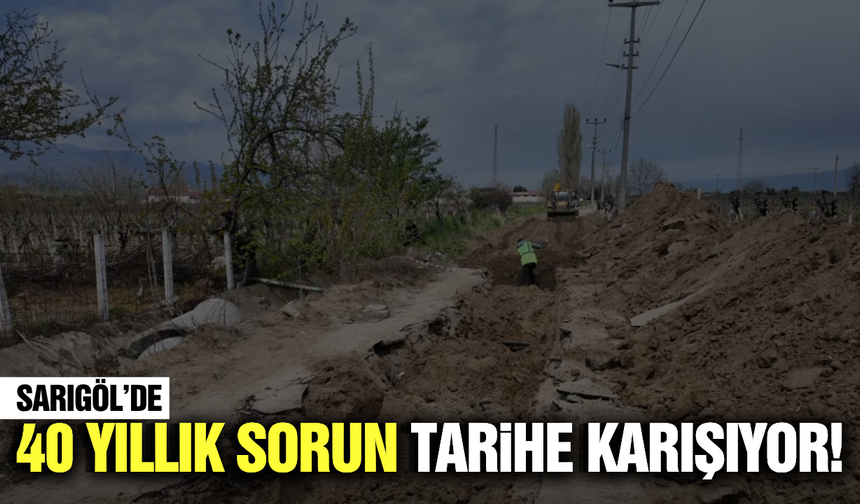 Sarıgöl'de yılların sorunu çözüme kavuştu!