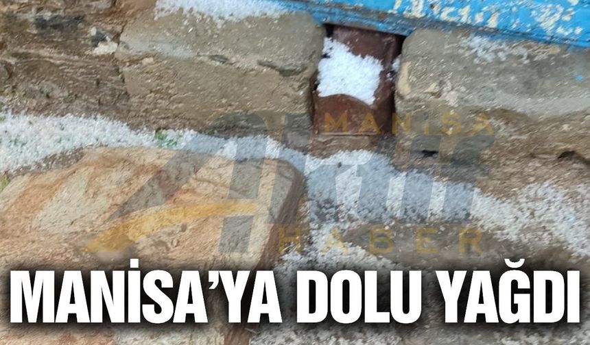 Sarıgöl'de dolu yağışı etkili oldu!