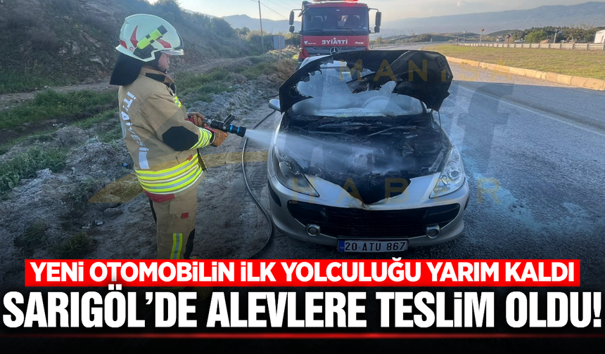 Sarıgöl'de seyir halindeki otomobil alevlere teslim oldu!